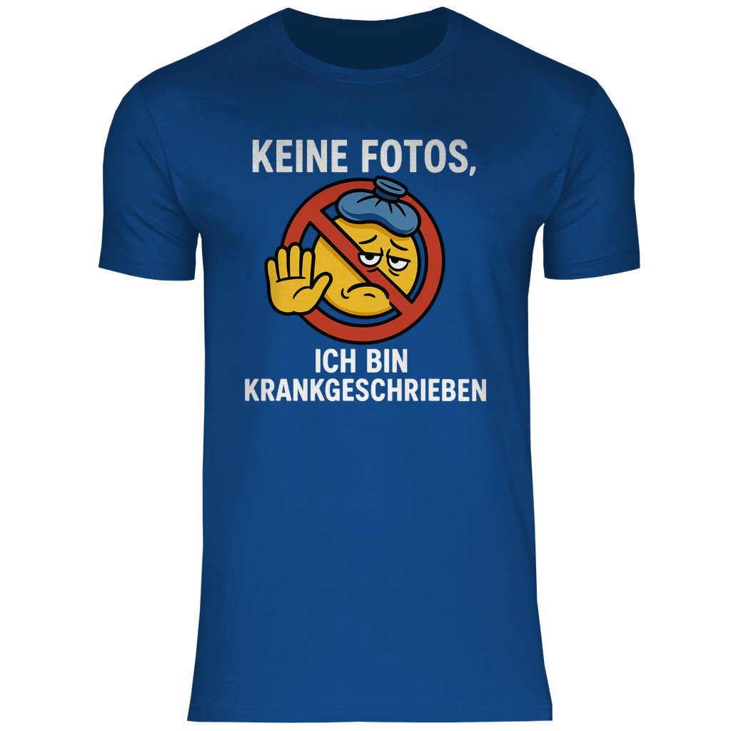 T-Shirt - Keine Fotos, ich bin krankgeschrieben