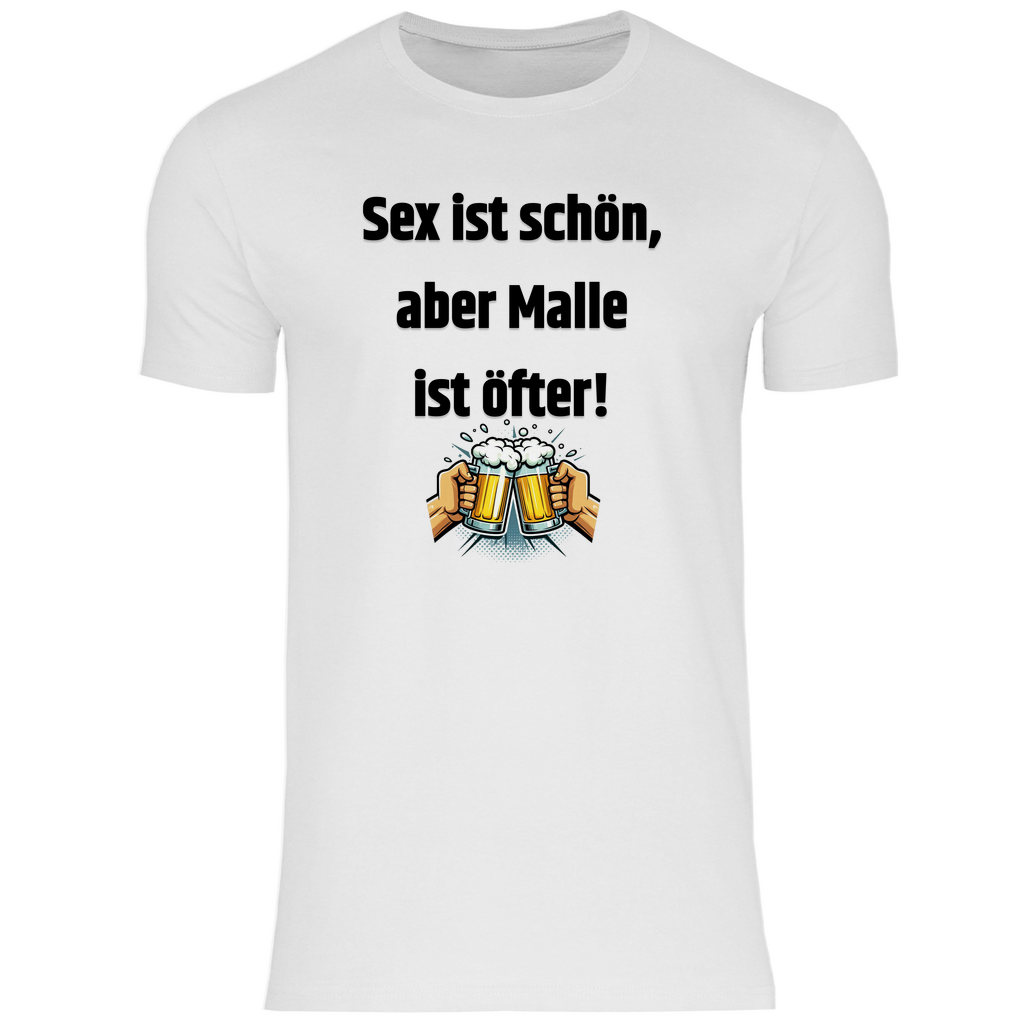 T-Shirt - Sex ist schön, aber Malle ist öfter!