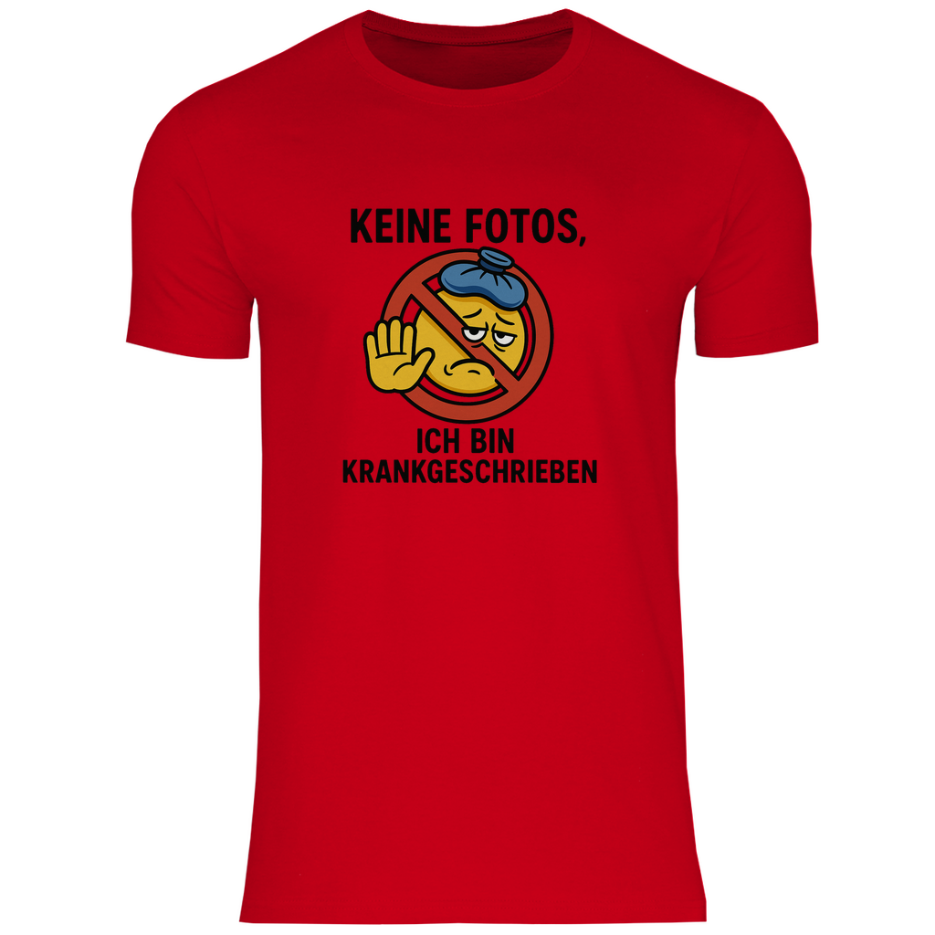 T-Shirt - Keine Fotos, ich bin krankgeschrieben