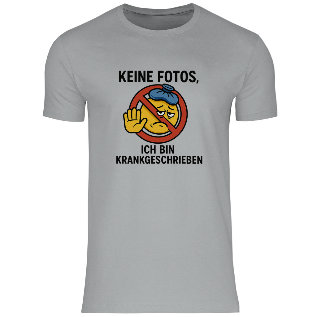 T-Shirt - Keine Fotos, ich bin krankgeschrieben