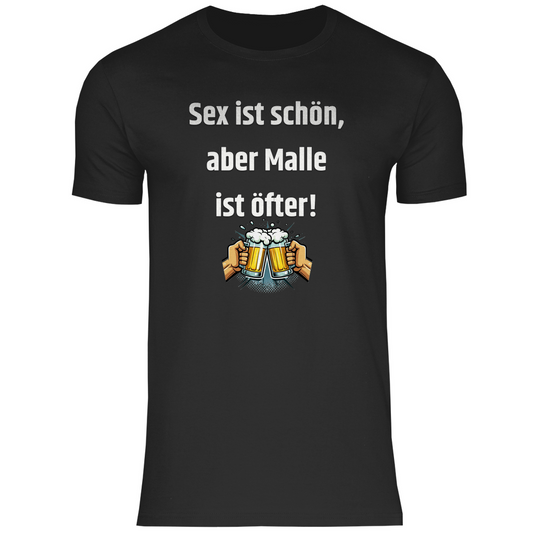 T-Shirt - Sex ist schön, aber Malle ist öfter!