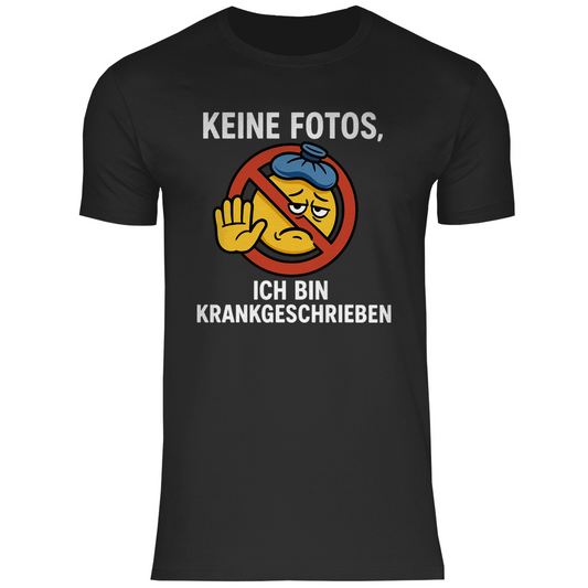 T-Shirt - Keine Fotos, ich bin krankgeschrieben