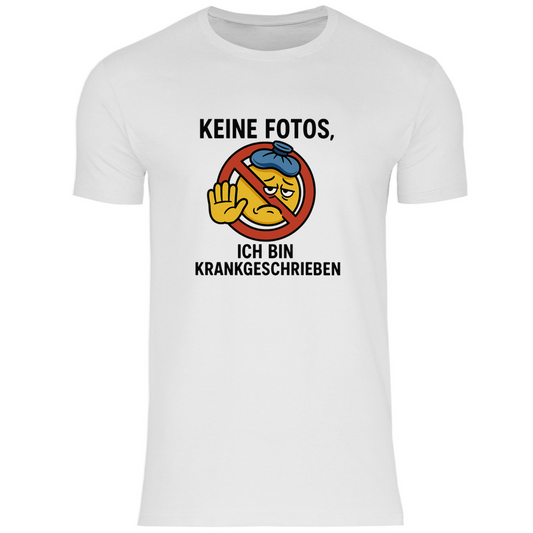 T-Shirt - Keine Fotos, ich bin krankgeschrieben